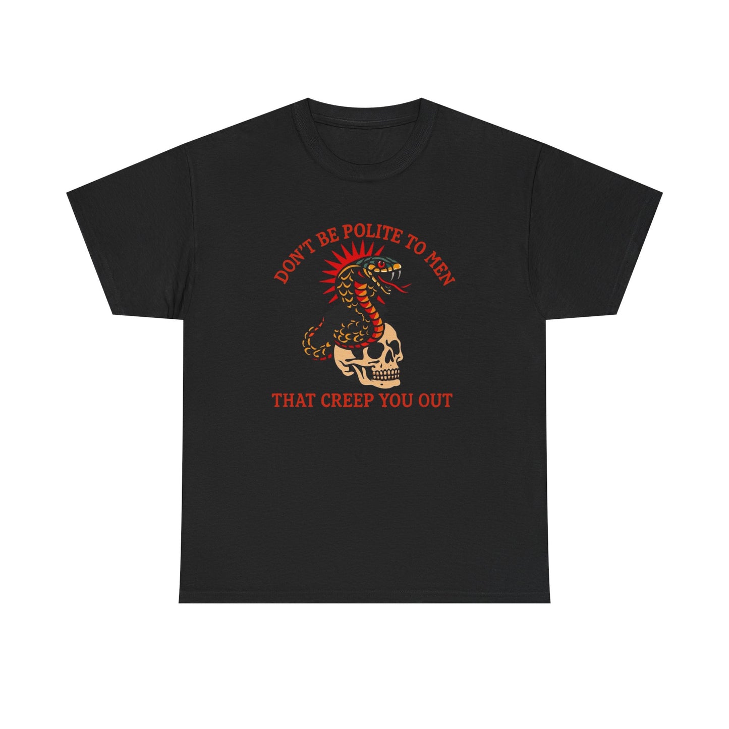 Don't Be Polite To Men Women's Graphic T Shirt Unisex Heavy Cotton Tee
