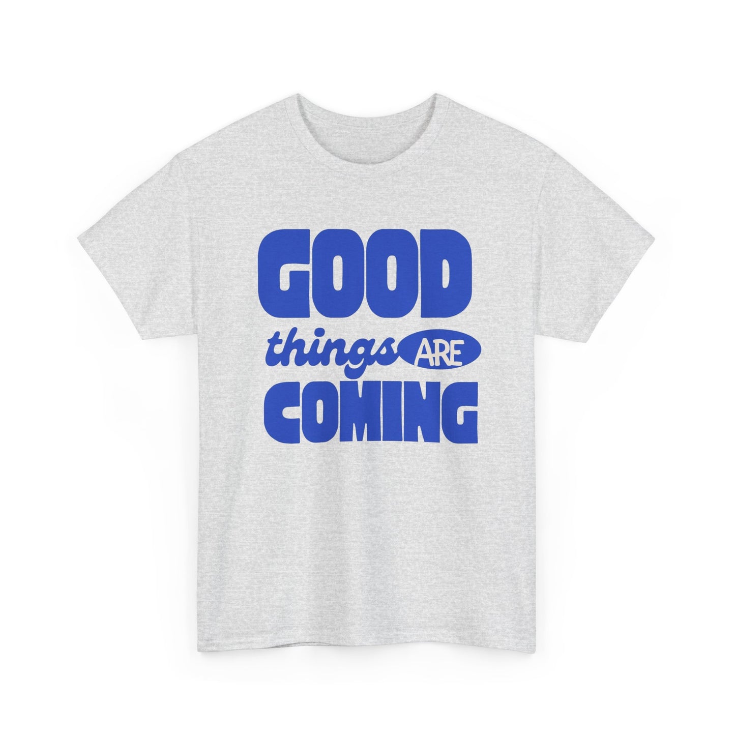 Good Things Are Coming Graphic T Shirt Men's Heavy Cotton Tee - Quality - Modern True to Size