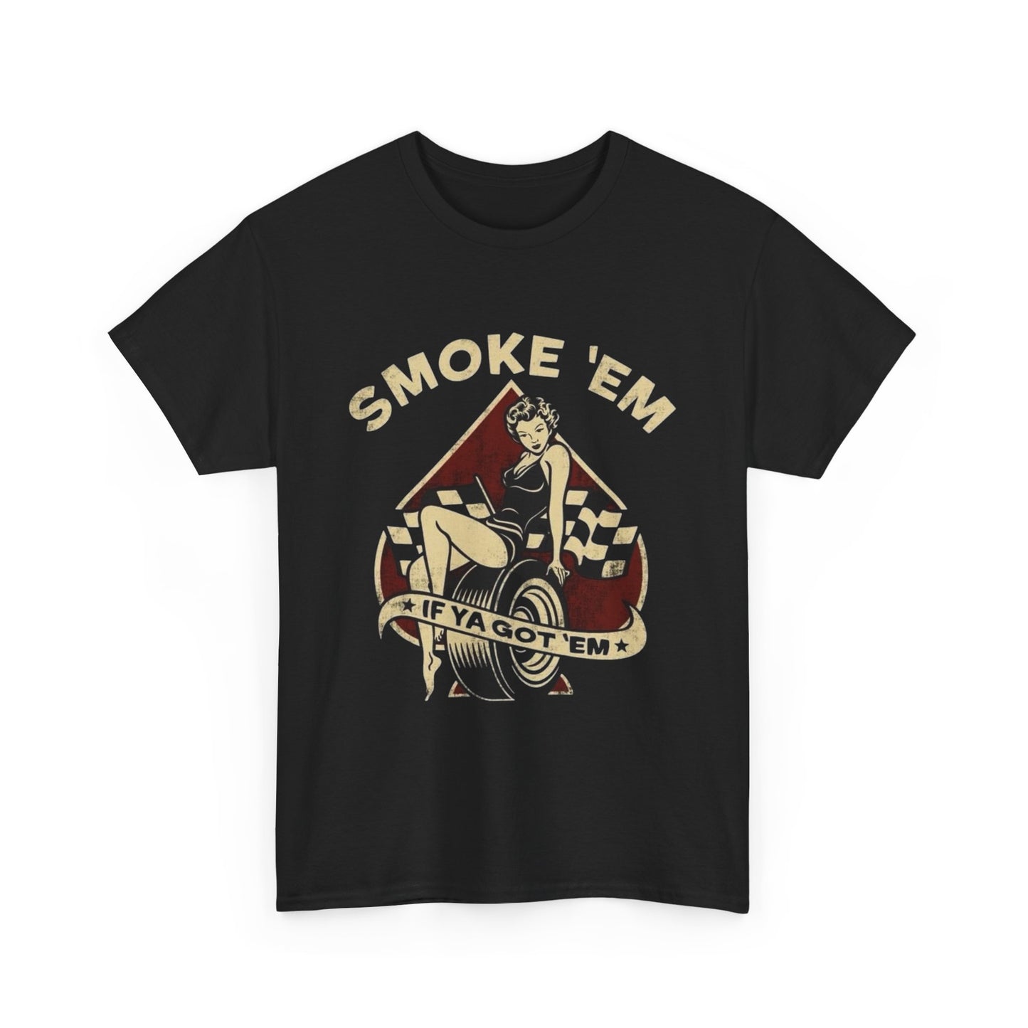 Smoke Em If Ya Got Em Racing Graphic T Shirt Heavy Cotton Tee NEW ADULT UNISEX
