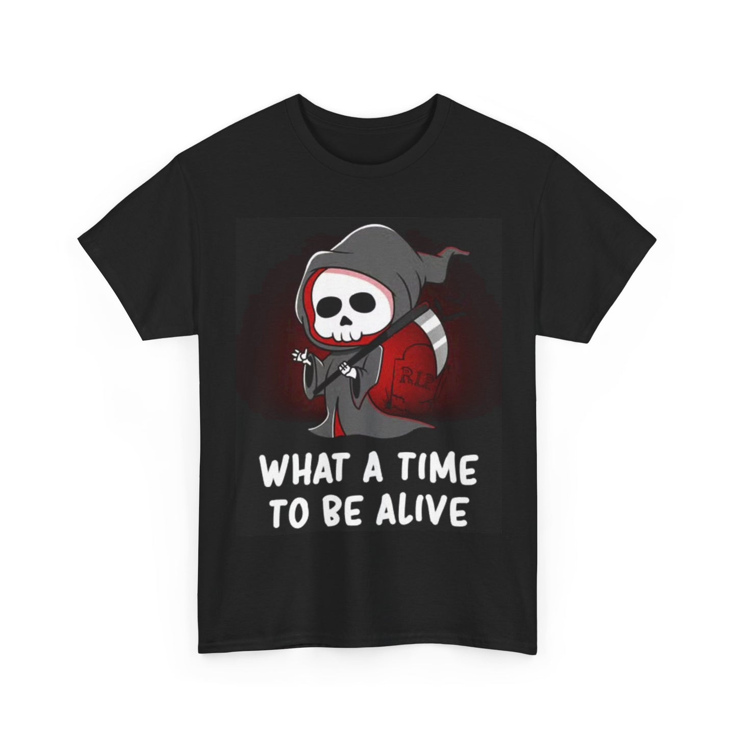 What A Time To Be Alive Shirt Funny Grim Reaper Unisex Heavy Cotton Tee