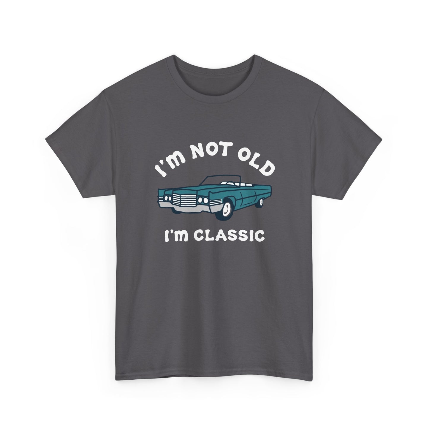 I'm Not Old I'm Classic Graphic T Shirt NEW ADULT