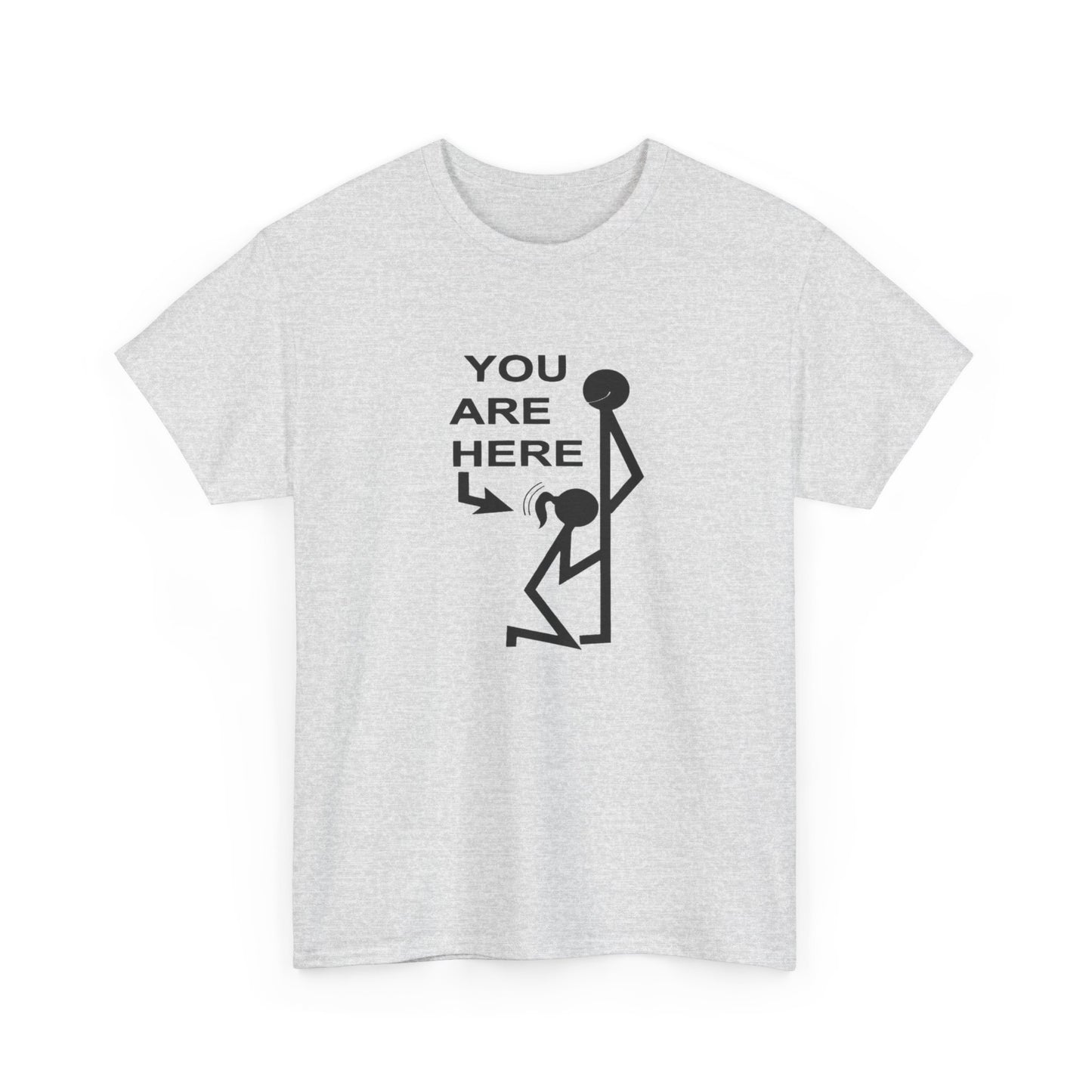 You Are Here Funny Sex Jokes Graphic T Shirt ADULT Unisex Heavy Cotton Tee