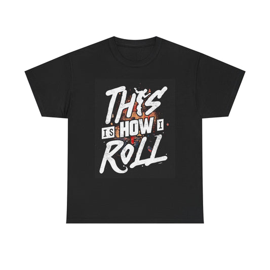 Skateboarding This Is How I Roll Graphic T Shirt Unisex Heavy Cotton Tee