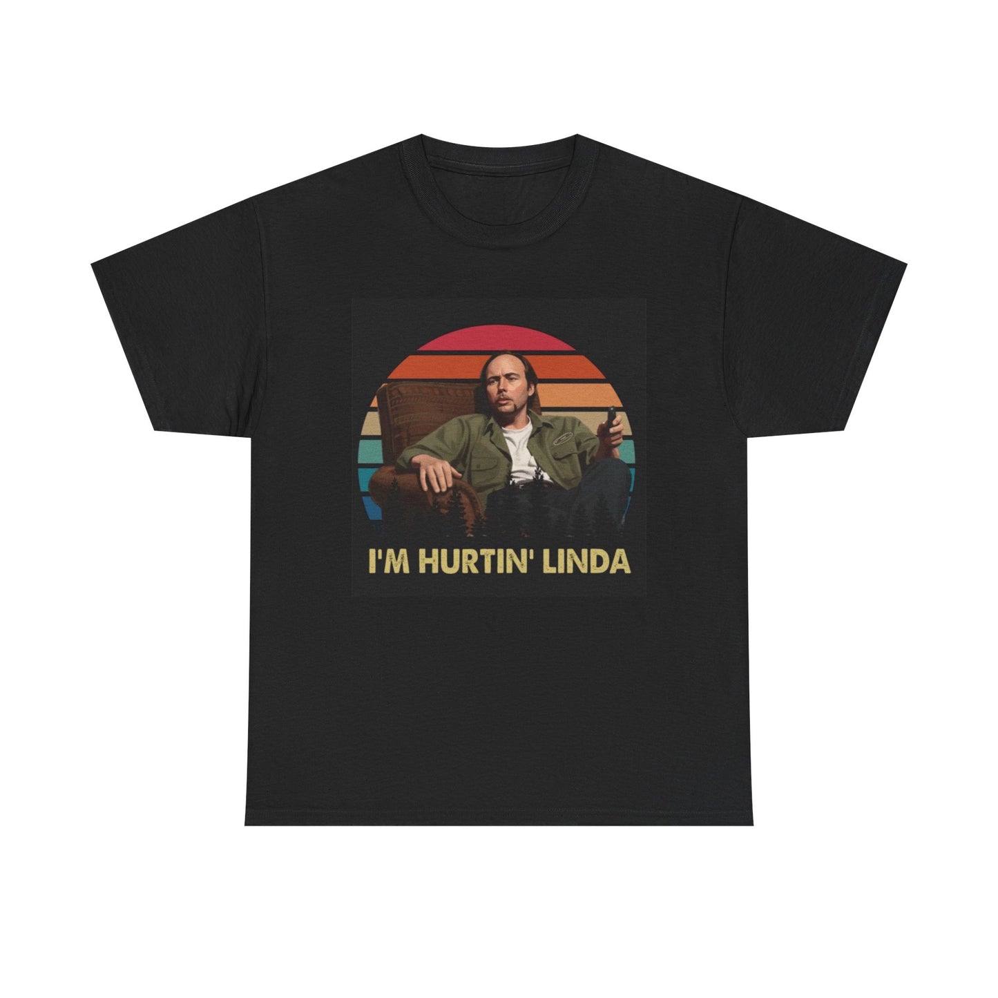 Im Hurtin Linda Graphic T Shirt NEW Adult Tee