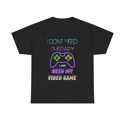 No Therapy Just Video Games Graphic T Shirt NEW ADULT Unisex Heavy Cotton Tee