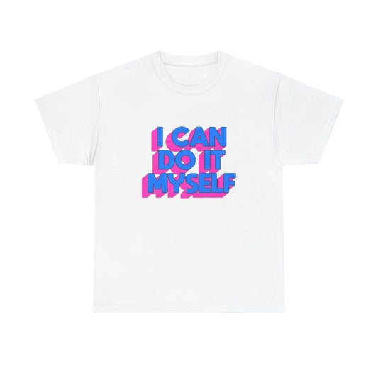 I Can Do It Myself Funny Graphic T Shirt Unisex Cotton Tee - New Gift - Tee
