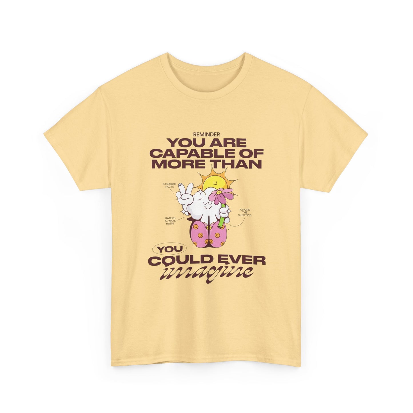 You Are More Capable Graphic T Shirt Unisex Heavy Cotton Tee