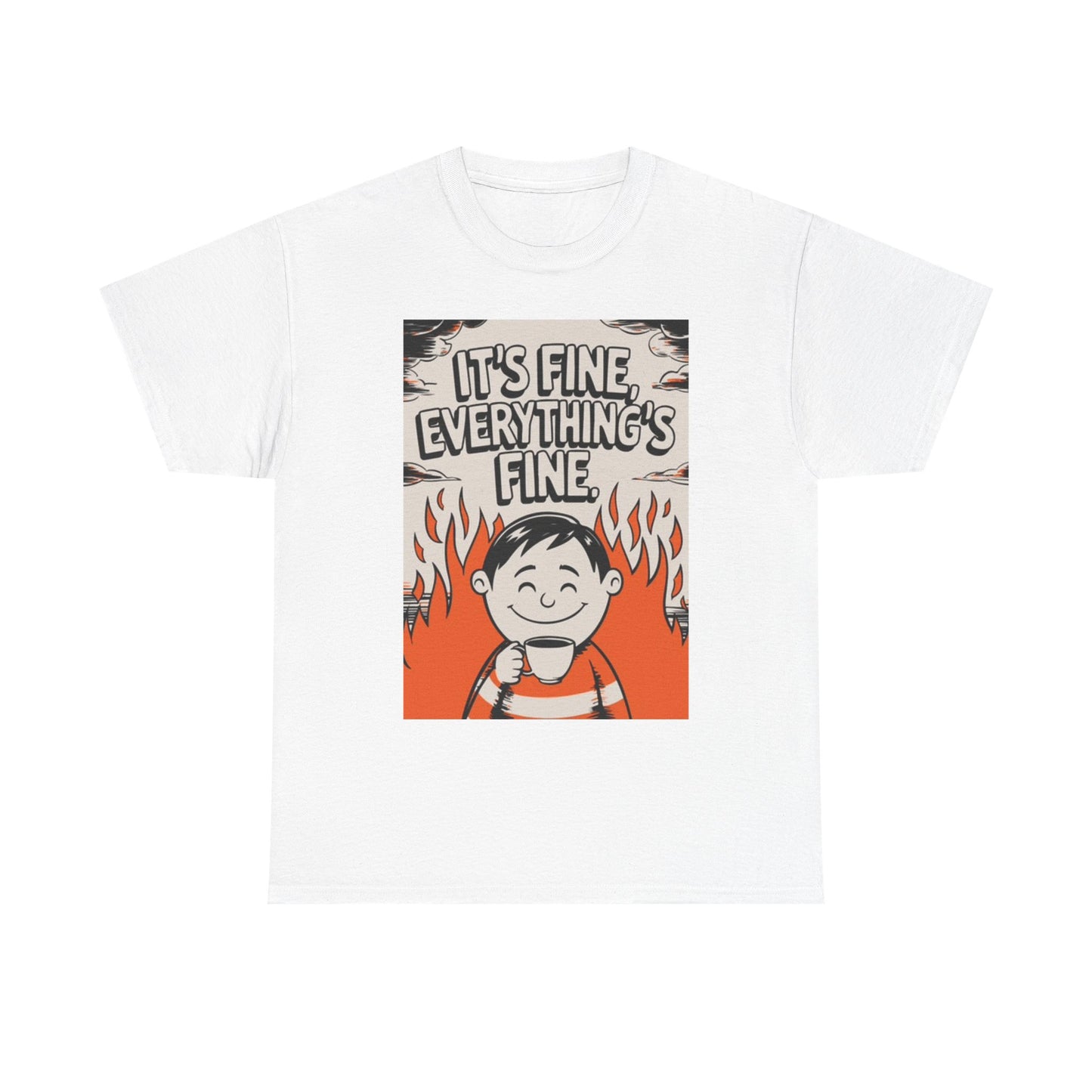 It's Fine Everything's Fine Graphic T Shirt Funny Jokes Humor Unisex