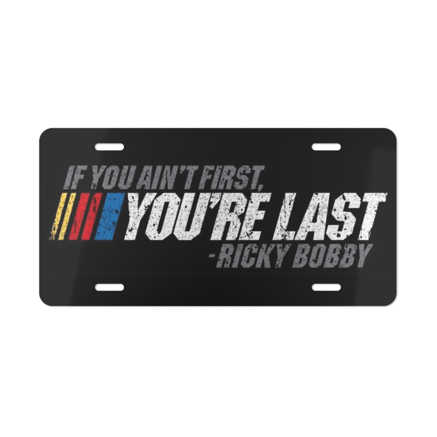 If You Ain't First You're Last Talladega Nights Vanity License Plate Funny