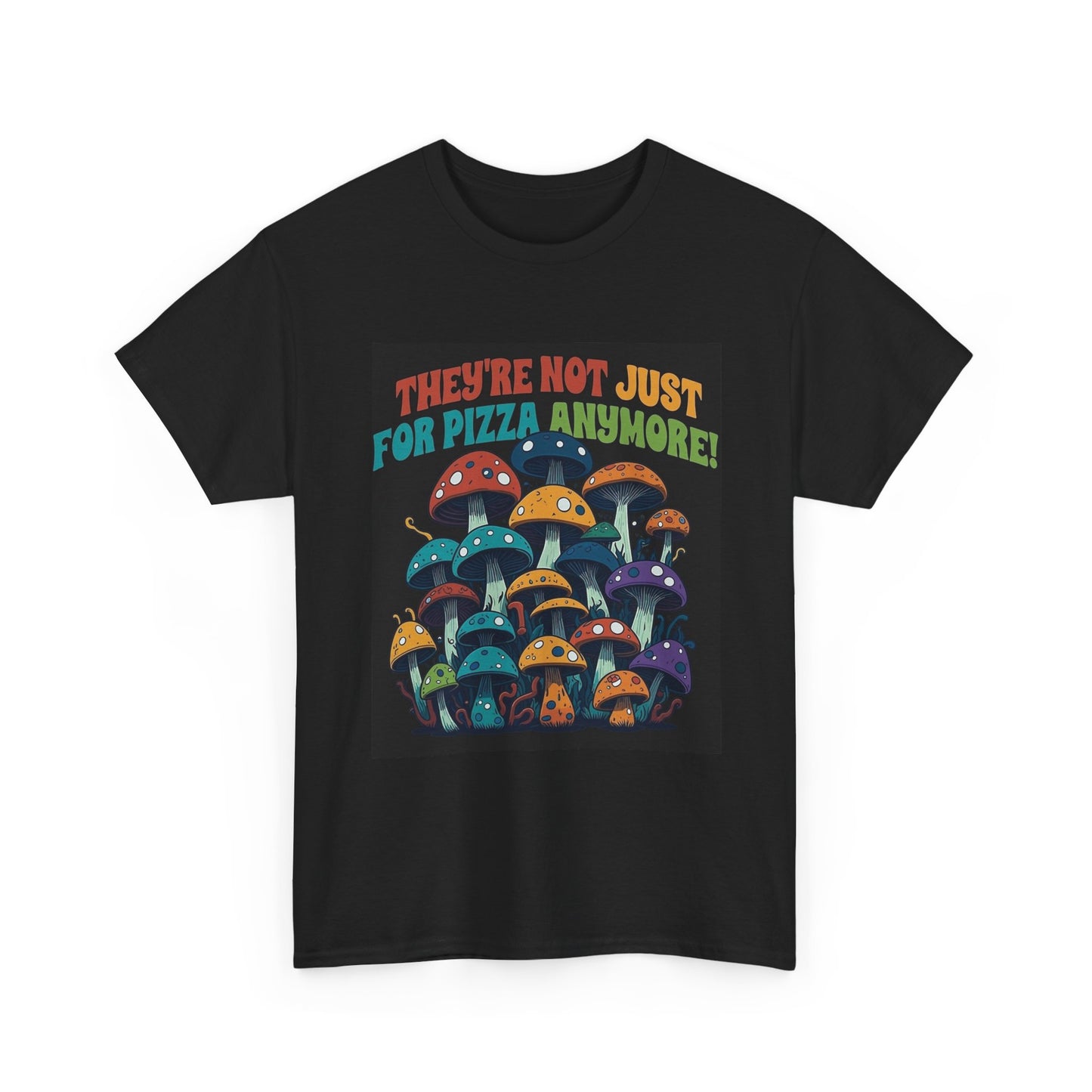 There Not For Pizza Anymore Mushrooms Trippy Tshirt Mystical Graphic Vibe Unisex
