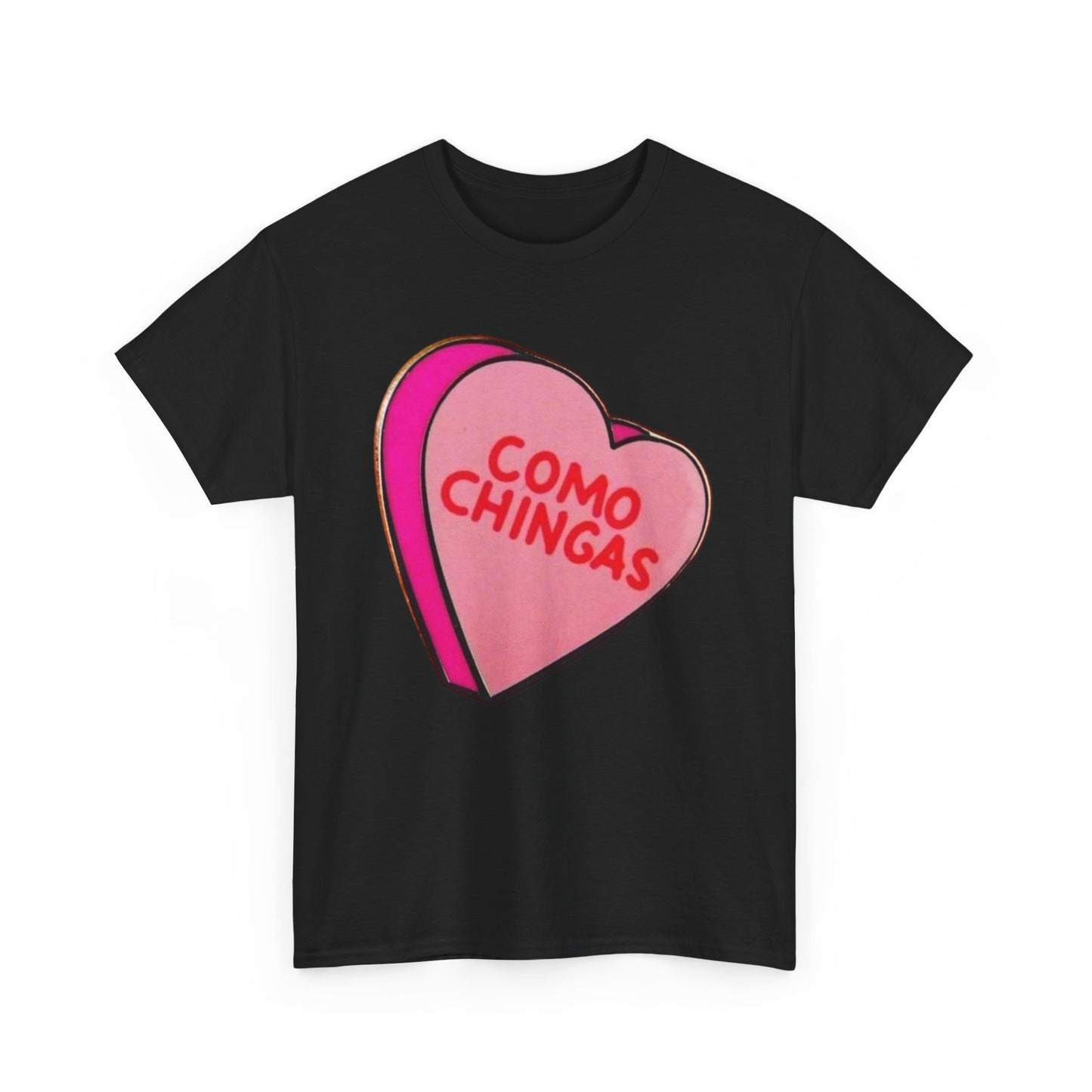 Como Chingas Funny Heart T Shirt Graphic Unisex Heavy Cotton Tee NEW GIFT