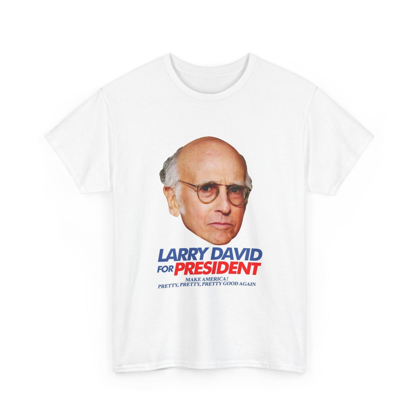 Larry David For President Shirt Comedy Seinfeld Hilarious Unisex Heavy Cotton