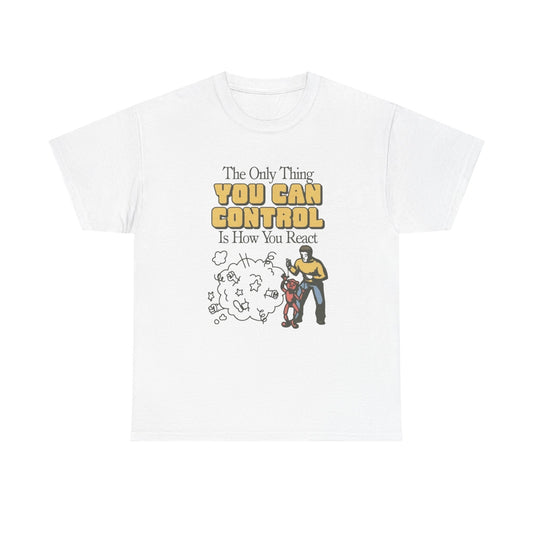 You Can Control How You Act Graphic T Shirt NEW ADULT Tee