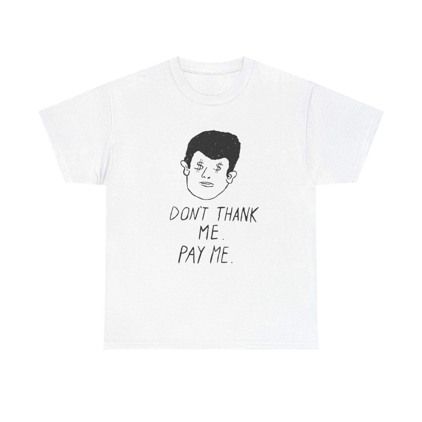 Pay Me Graphic T Shirt Unisex Adults NEW
