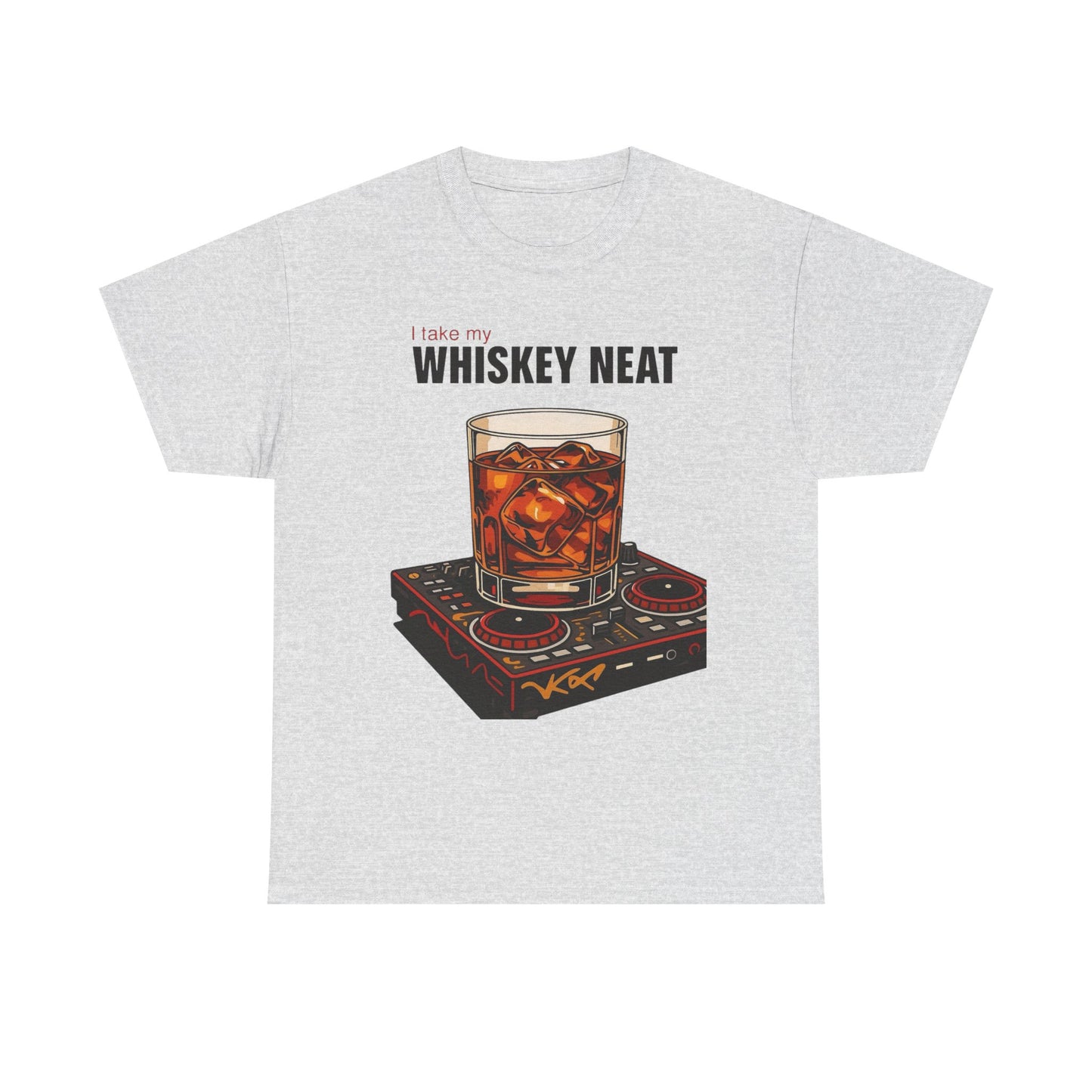 I Like My Whiskey Neat Graphic T Shirt NEW ADULT Tee