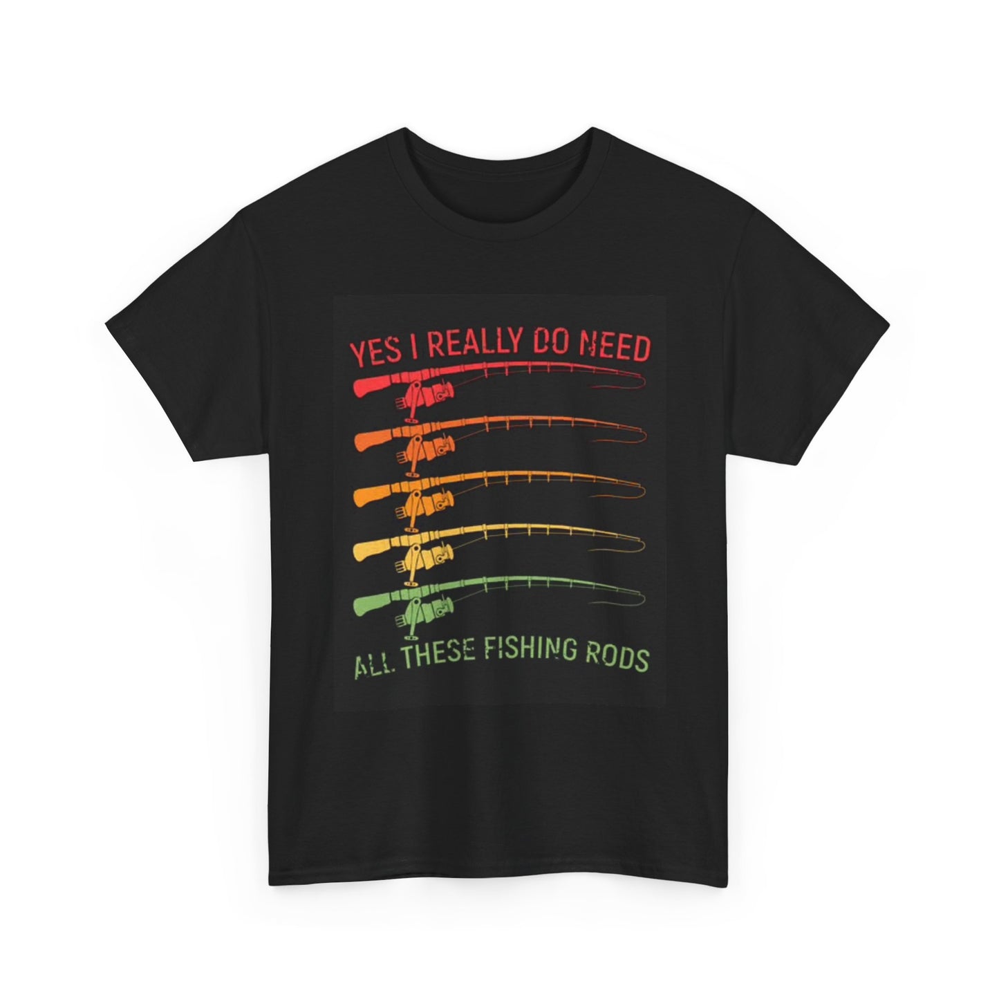I Need These Fishing Rods Graphic T Shirt Funny Fish Unisex Heavy Cotton Tee
