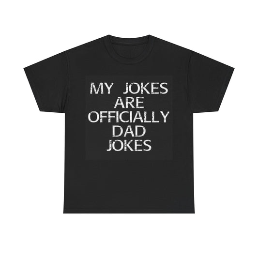 My Jokes Are Officially Dad Jokes Funny Shirt Gift Unisex Heavy Cotton Tee