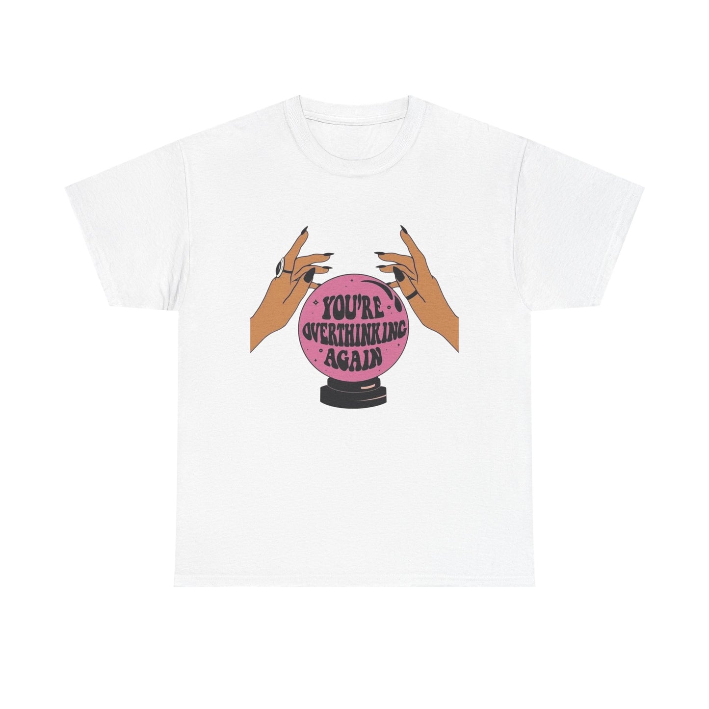 Your Over Thinking Again T-Shirt Men's Women's Heavy Cotton Tee NEW GIFT