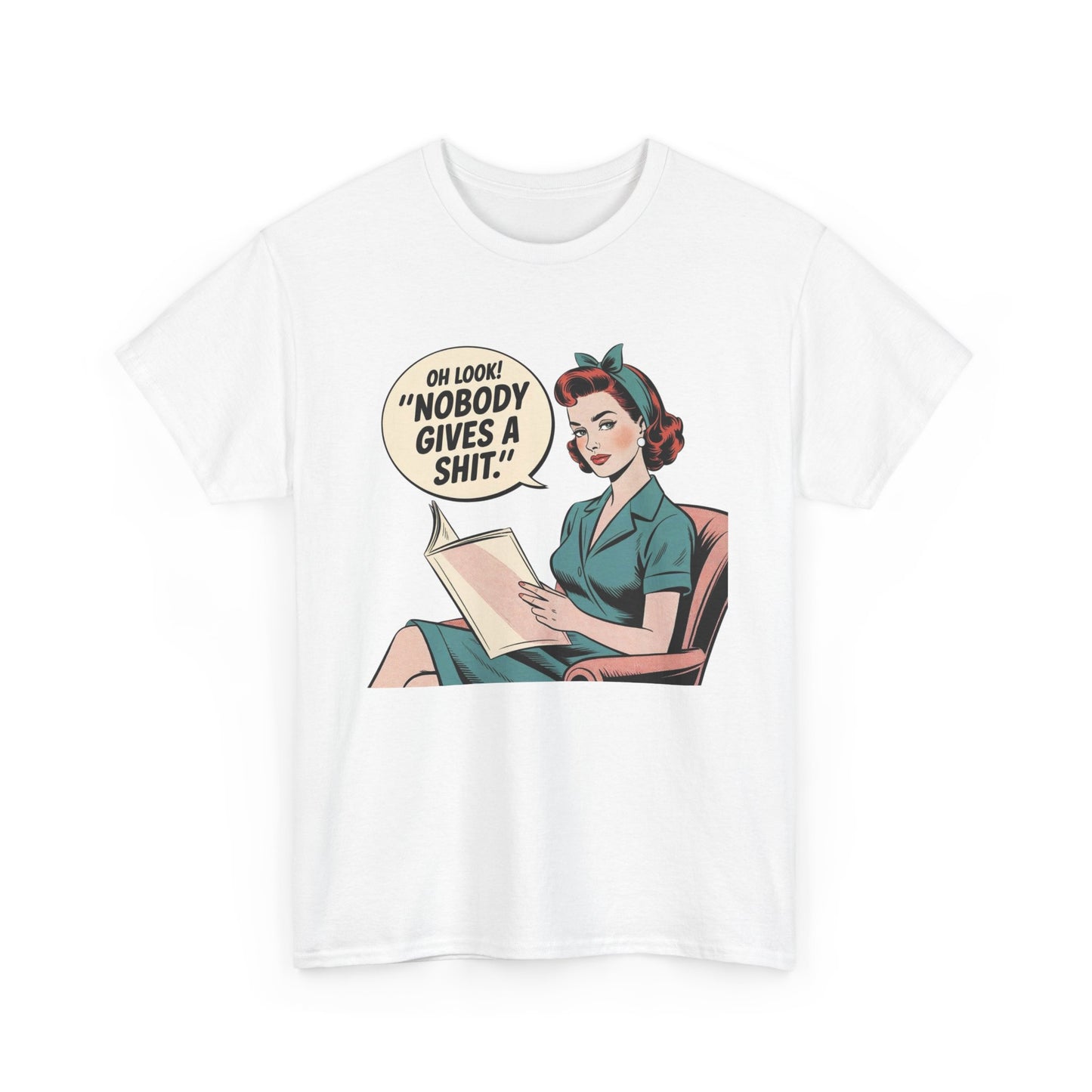 Oh Look No One Cares Funny Vintage Pinup Graphic T Shirt NEW Unisex Heavy Cotton