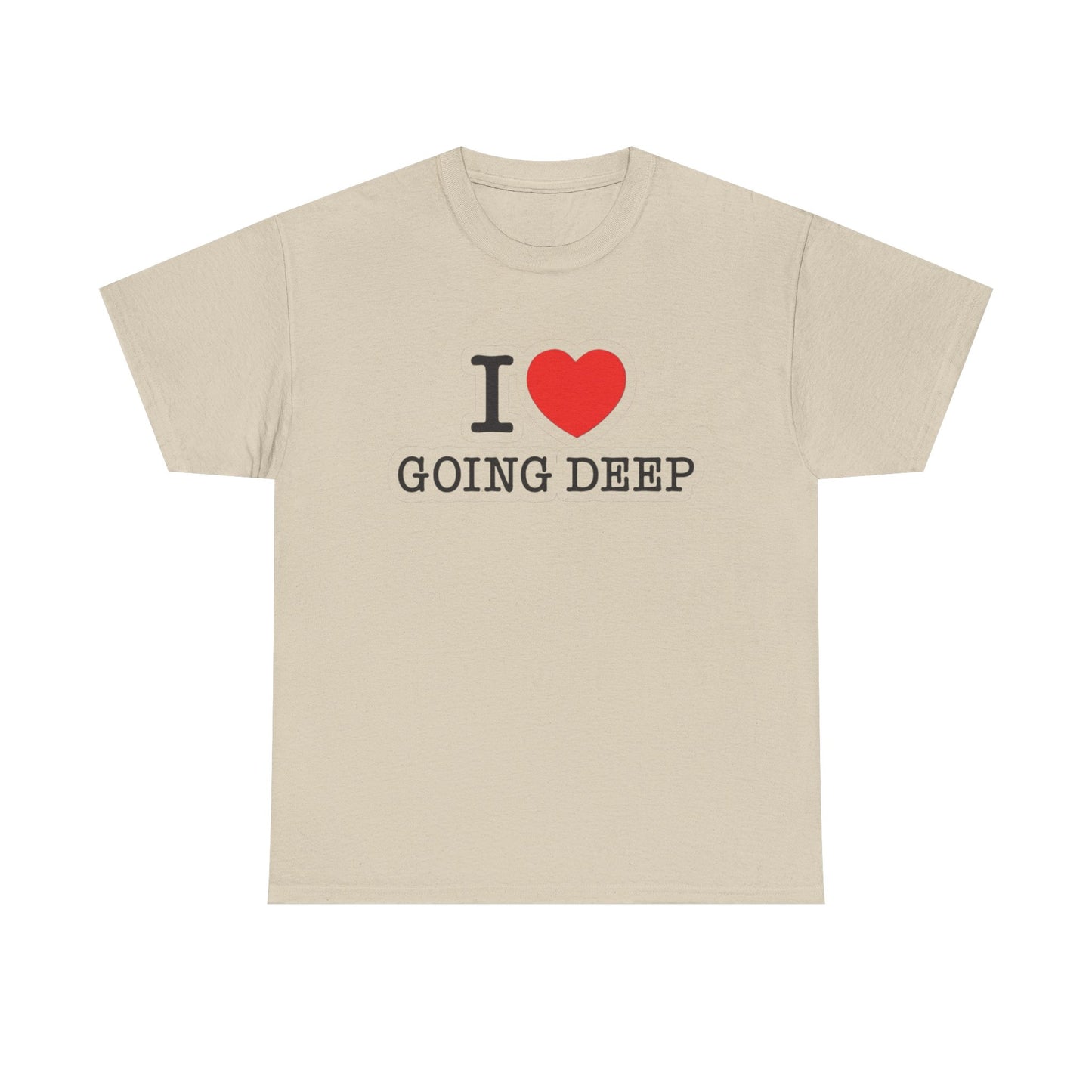 I Love Going Deep Sex Jokes Graphic T Shirt S-5XL NEW Unisex Heavy Cotton Tee