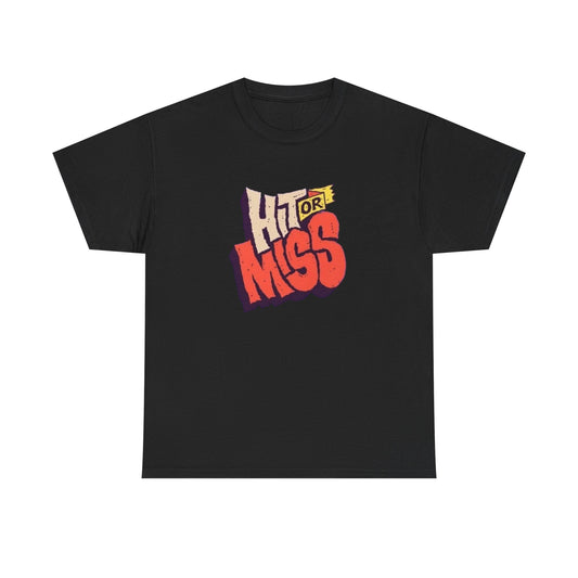 Hit Or Miss Funny Graphic T-Shirt Unisex Heavy Cotton Tee