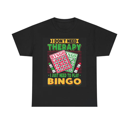 I Need Bingo Therapy Shirt Funny Gift Unisex Heavy Cotton Tee