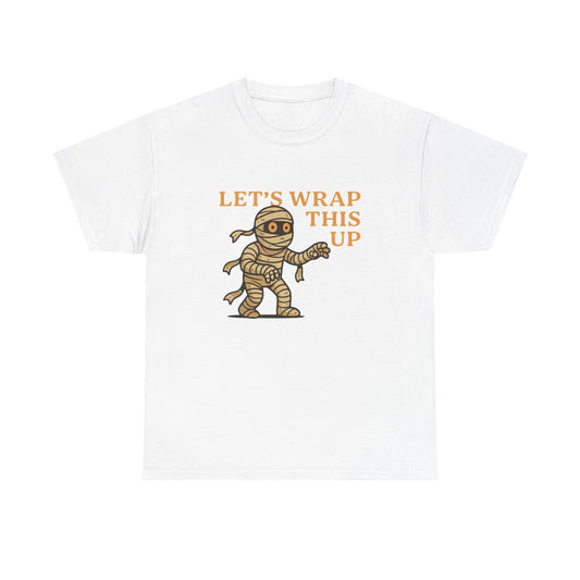 Lets Wrap This Up Funny Graphic T Shirt ADULT NEW