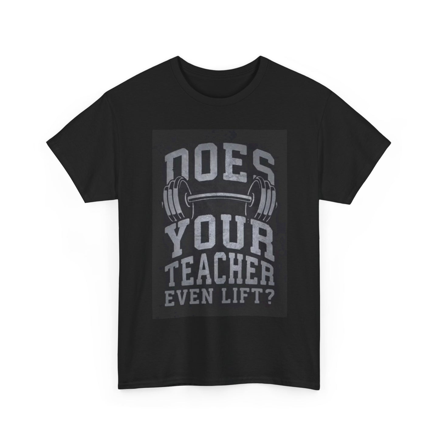 Does Your Teacher Even Lift Shirt Funny Gym Gear Unisex Heavy Cotton Tee
