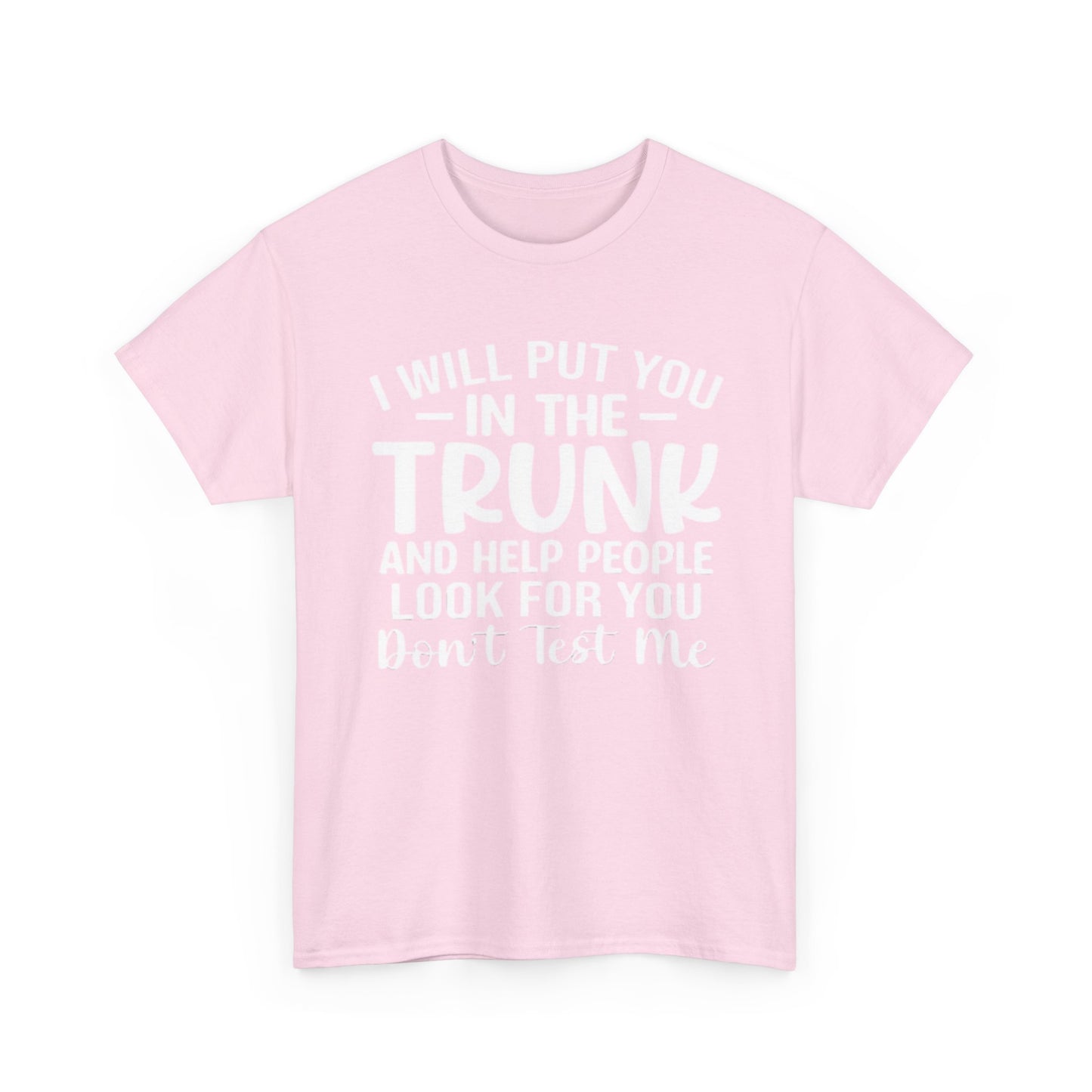 Ill Put You In The Trunk T Shirt Hilarious Graphic Jokes Unisex Heavy Cotton Tee