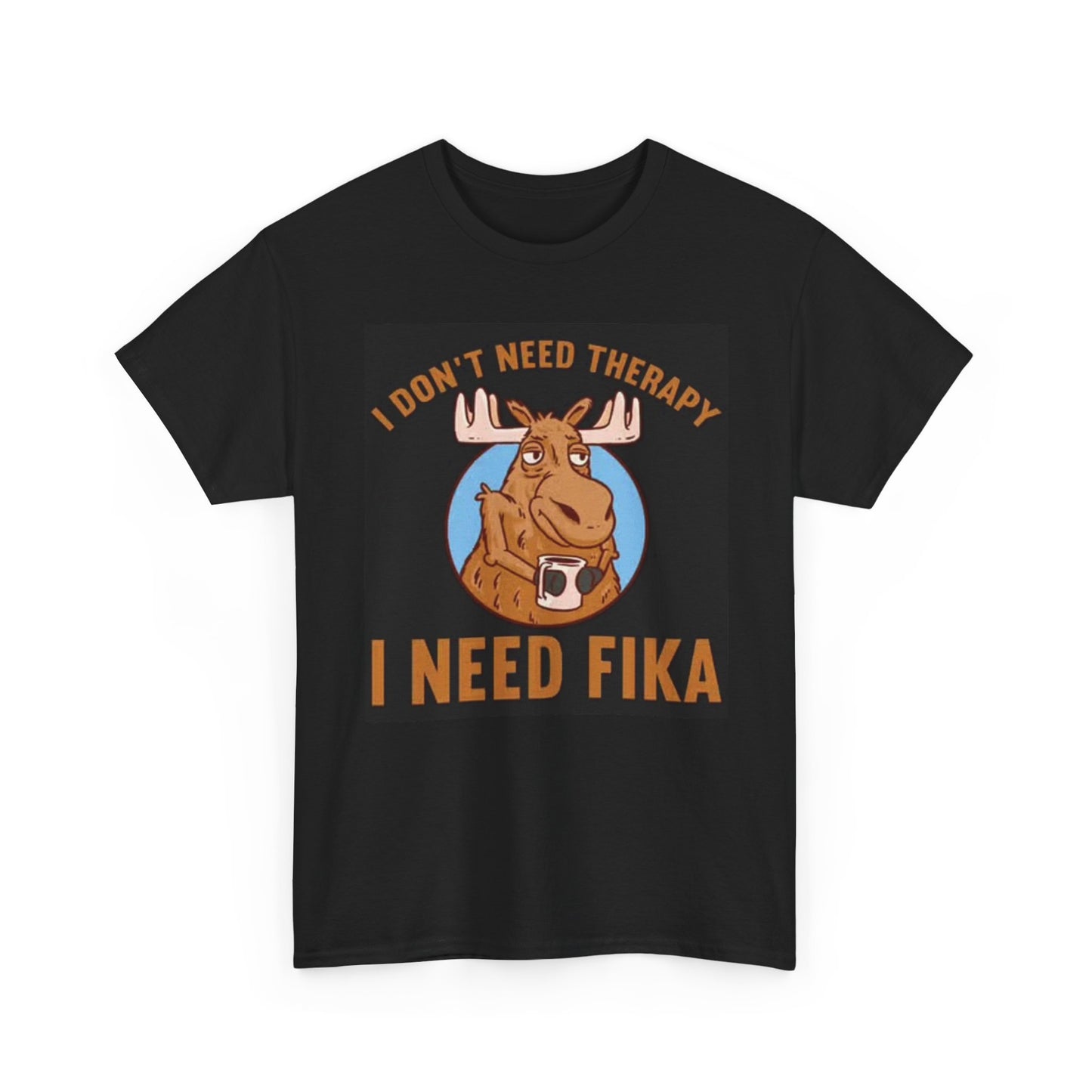 I Don't Need Therapy Shirt Funny Moose fika Retro Outdoors Unisex Heavy Cotton