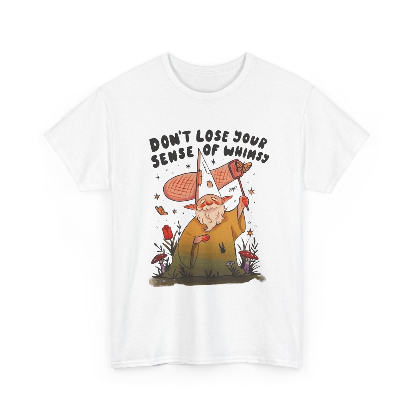 Don't Lose Your Sense Of Whimsy T Shirt Unisex Heavy Cotton Tee