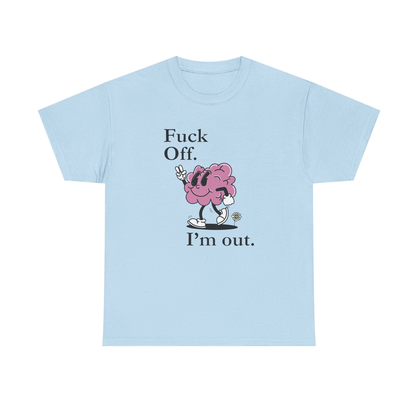 F Off Im Out Funny Graphic T Shirt S-5XL Unisex Cotton
