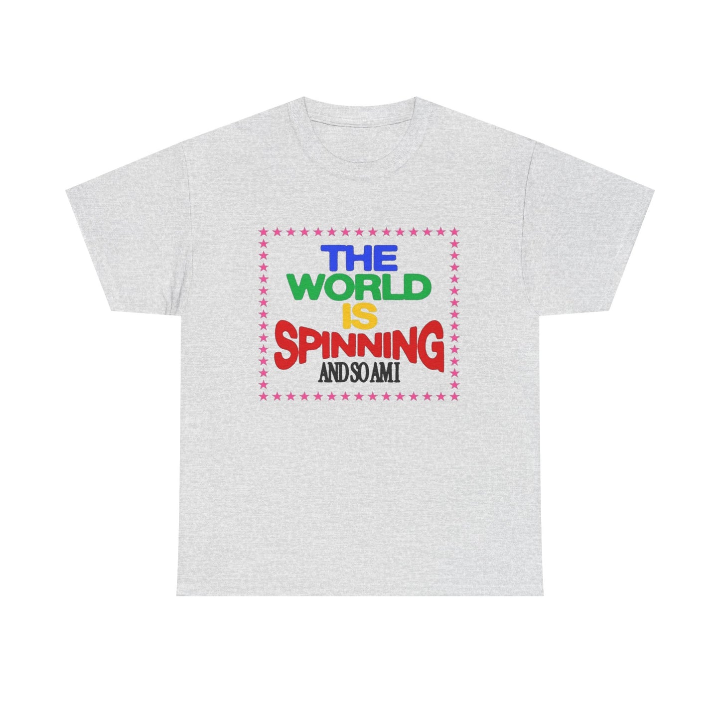 The World Is Spinning And So Am I Graphic T Shirt NEW ADULT Tee