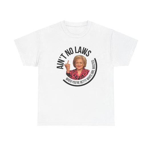 Betty White Girl Wasted Funny Graphic T Shirt Ain't No Laws Unisex White Claw