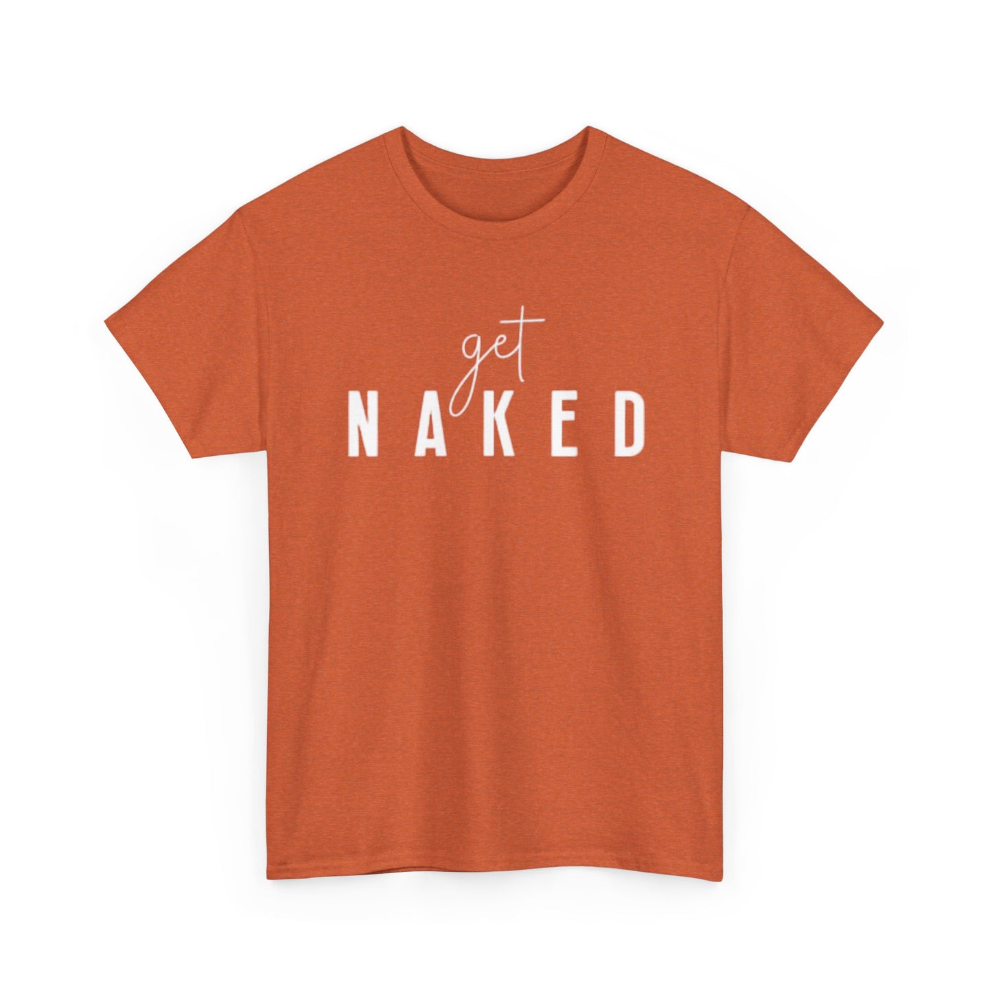 Get Naked Graphic T Shirt Funny Jokes Naked Sex Unisex Heavy Cotton Tee
