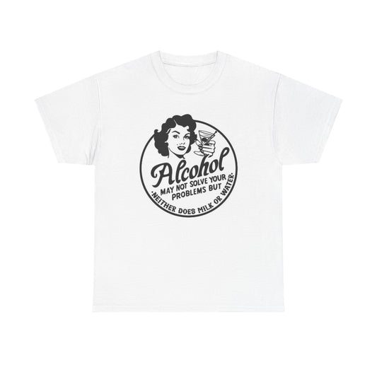 Alcohol Solve Your Problems Funny T Shirt Jokes Unisex Heavy Cotton Tee