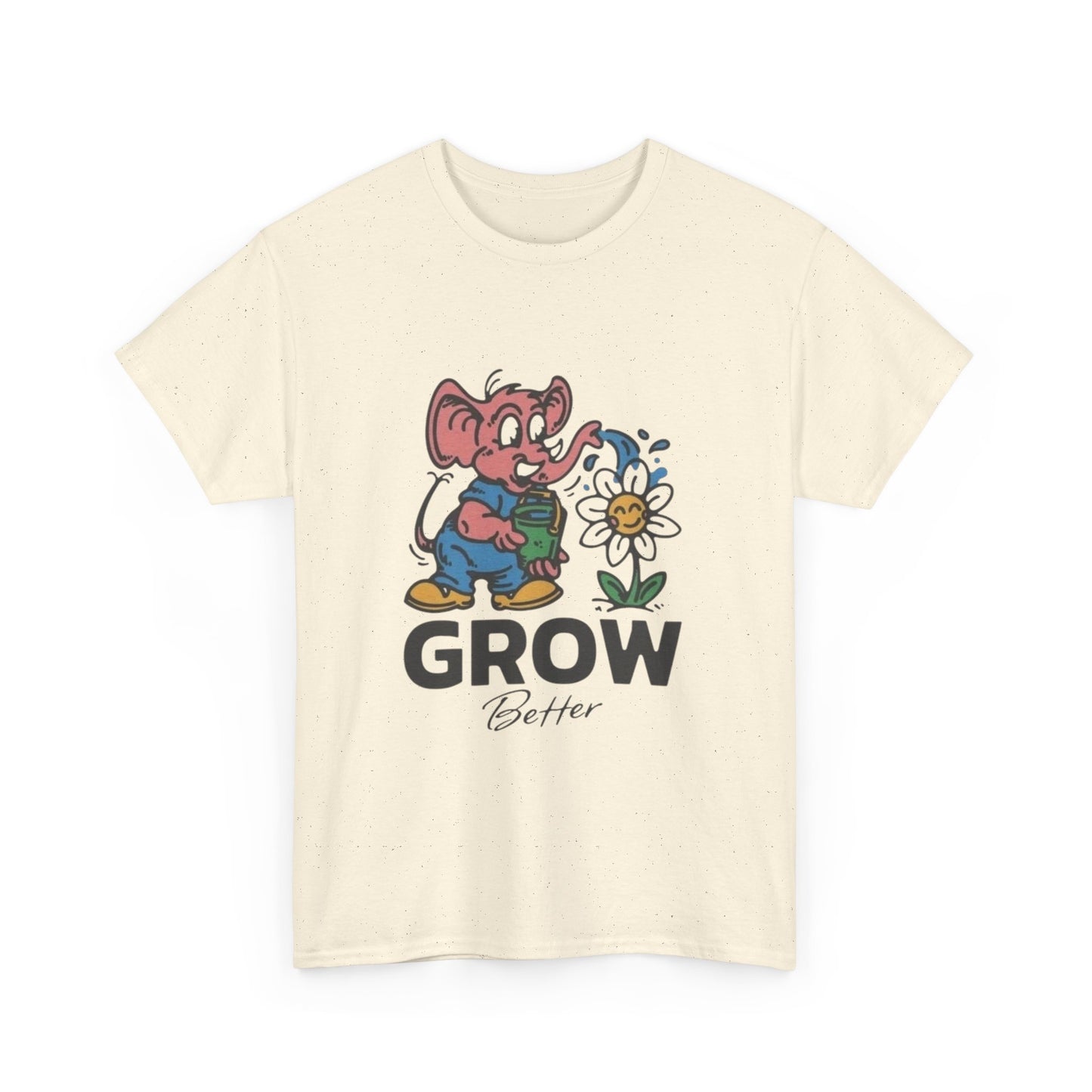 Grow Better Flowers Graphic T Shirt Unisex Heavy Cotton Tee