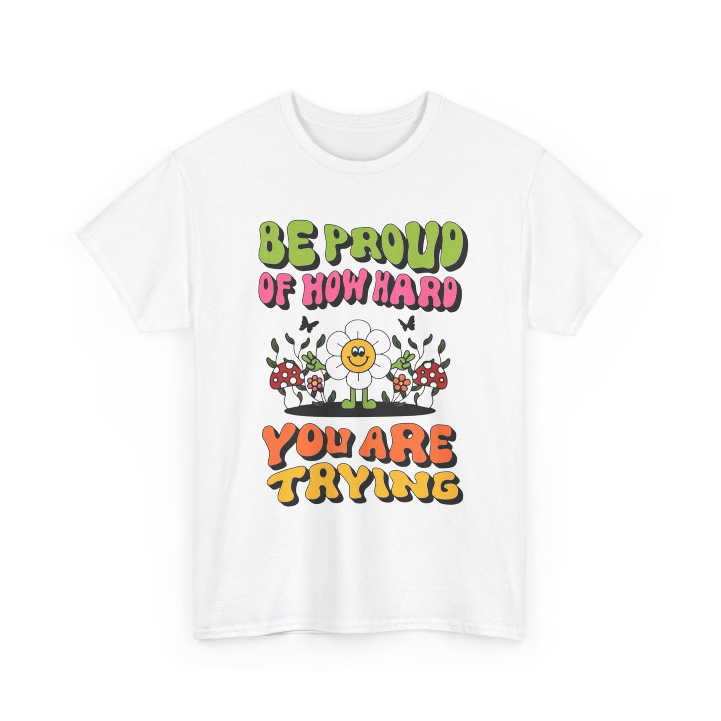 Be Proud Of Yourself Graphic T Shirt Unisex Heavy Cotton Tee