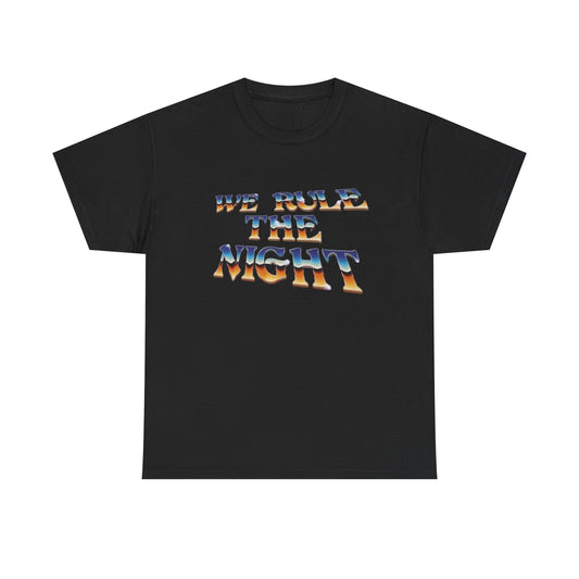 We Rule The Night Graphic T Shirt Unisex Heavy Cotton Tee
