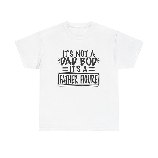 Not A Dad Bod Its A Father Figure Funny Graphic T Shirt Unisex Heavy Cotton Tee
