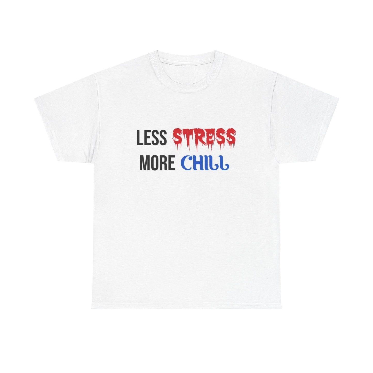Less Stress More Chill Graphic T Shirt Funny Jokes Unisex Heavy Cotton Tee