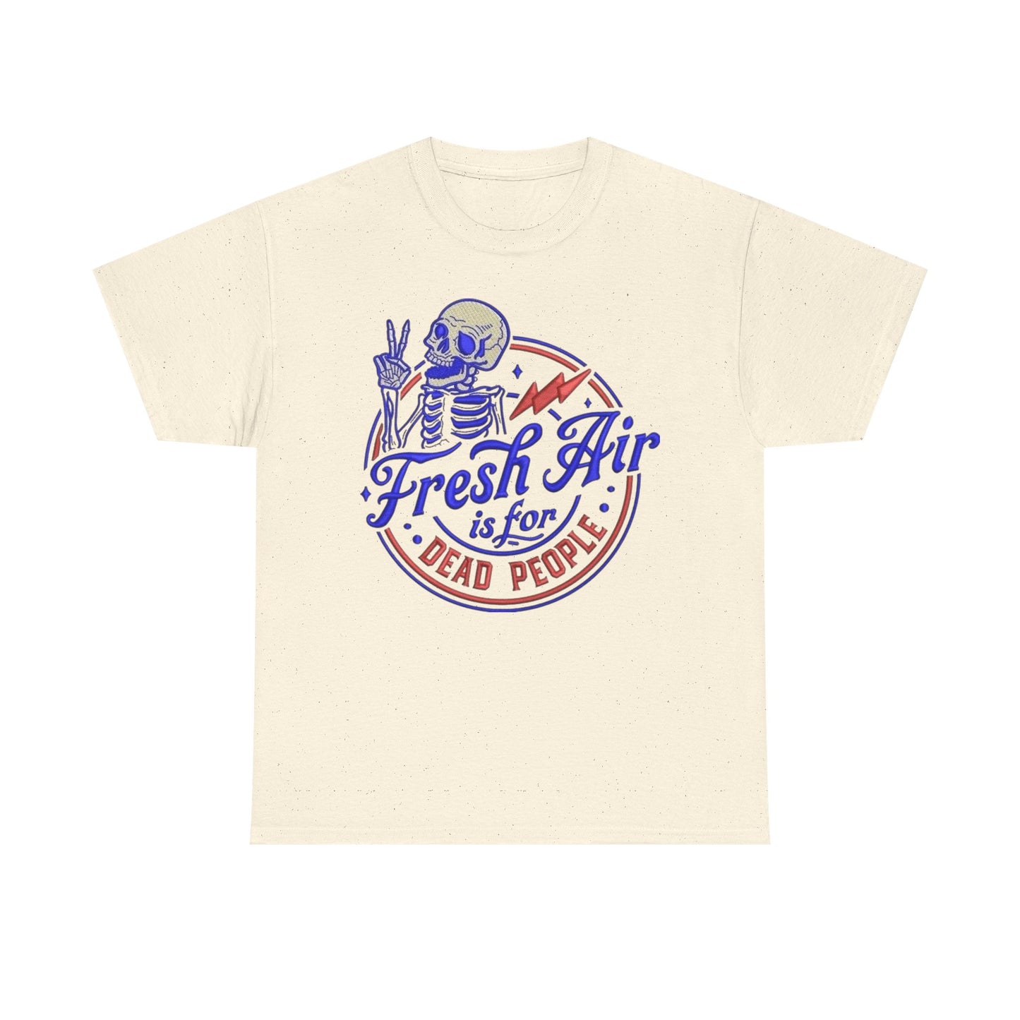 Fresh Air Is For Dead People Graphic T Shirt NEW Unisex Heavy Cotton Tee