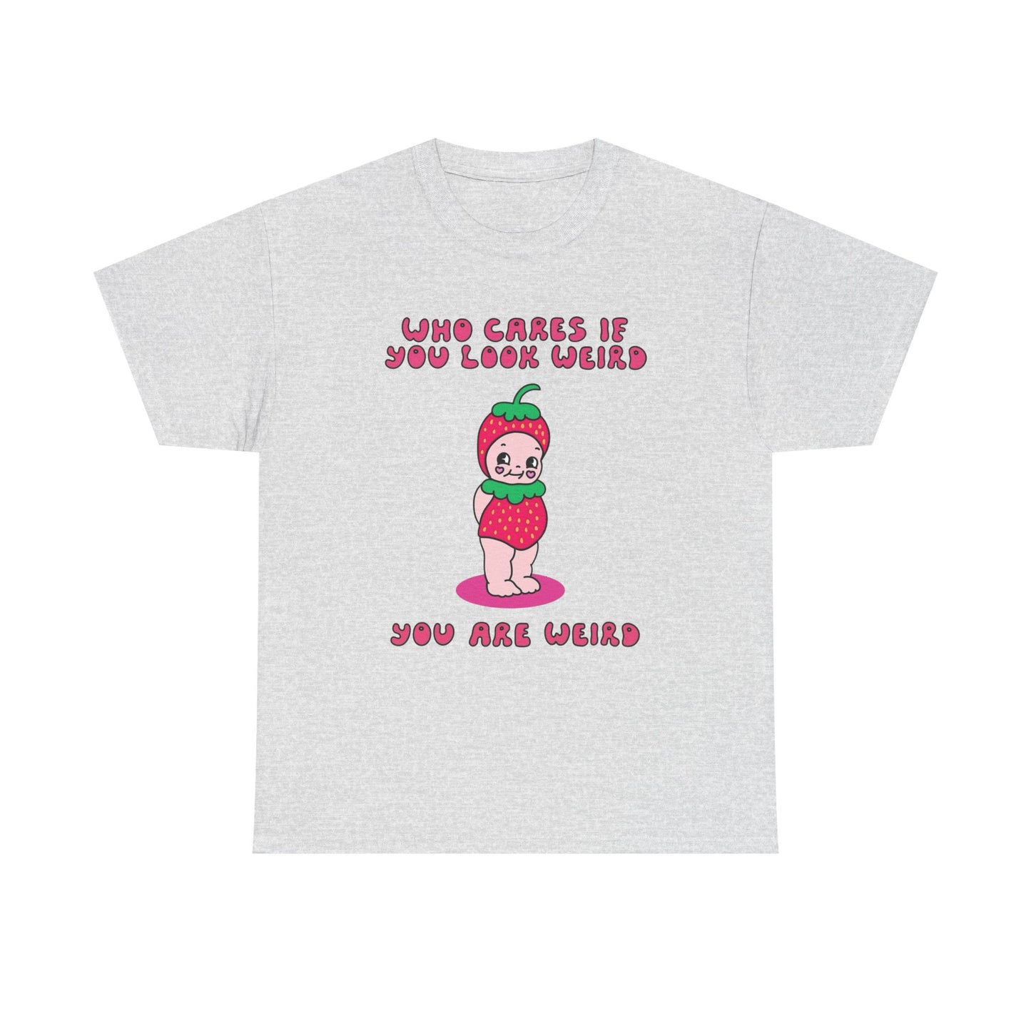 Who Cares If You Look Weird Graphic T-Shirt Unisex Heavy Cotton Tee Gift
