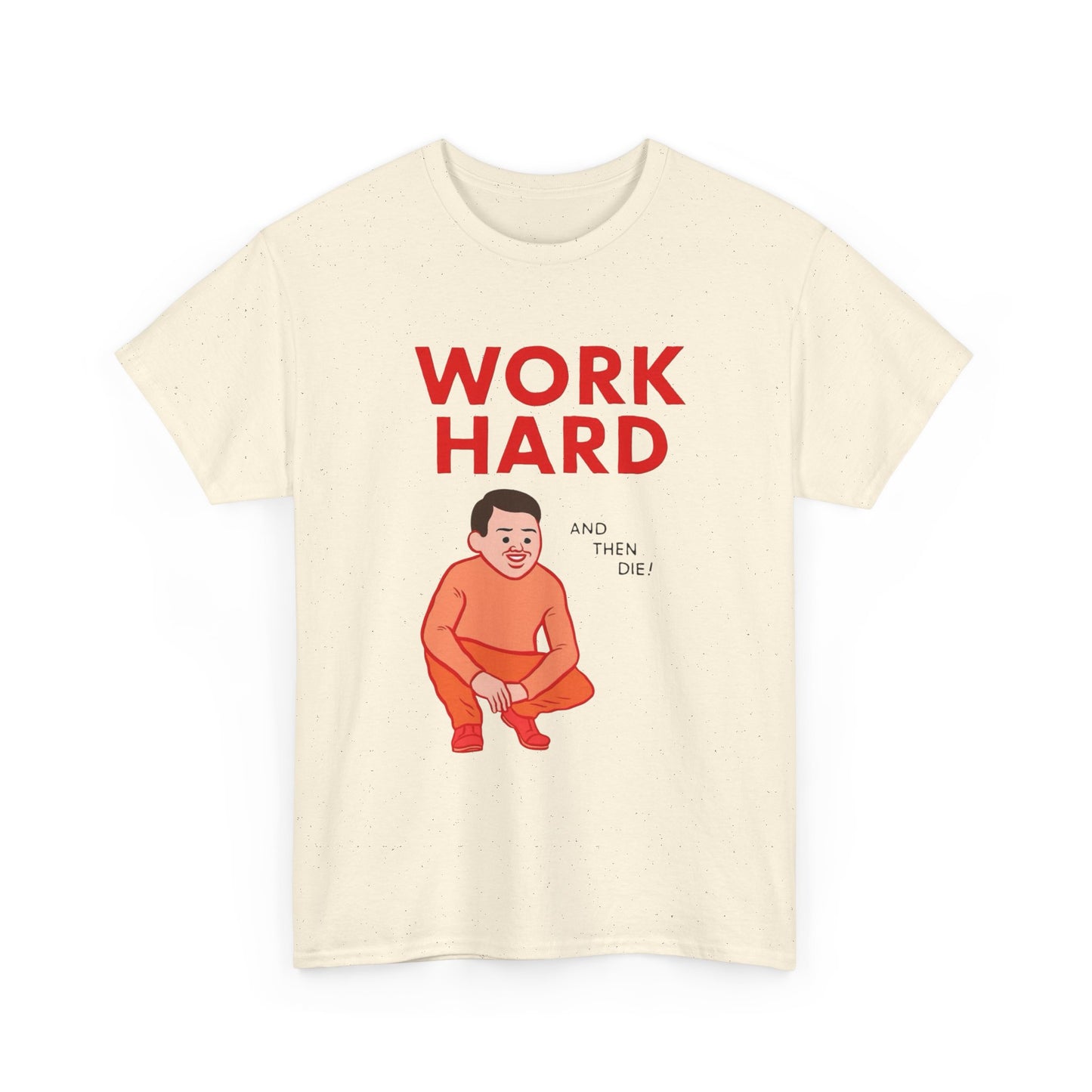 Work Hard And Then Die Funny Graphic T Shirt Unisex Adults NEW
