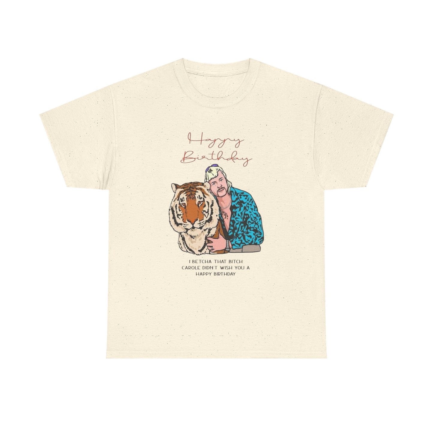 Joe Exotic Tiger Happy Birthday Funny Graphic T Shirt Unisex Heavy Cotton Tee