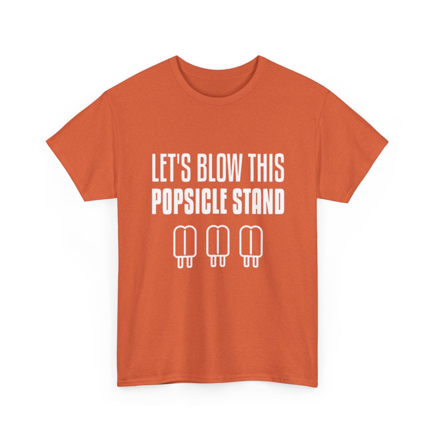 Lets Blow This Popsicle Stand Funny Graphic T Shirt ADULT NEW
