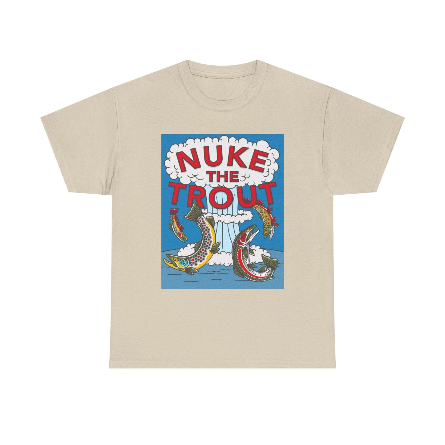 Nuke The Trout Graphic T Shirt NEW Adult Unisex Heavy Cotton Tee