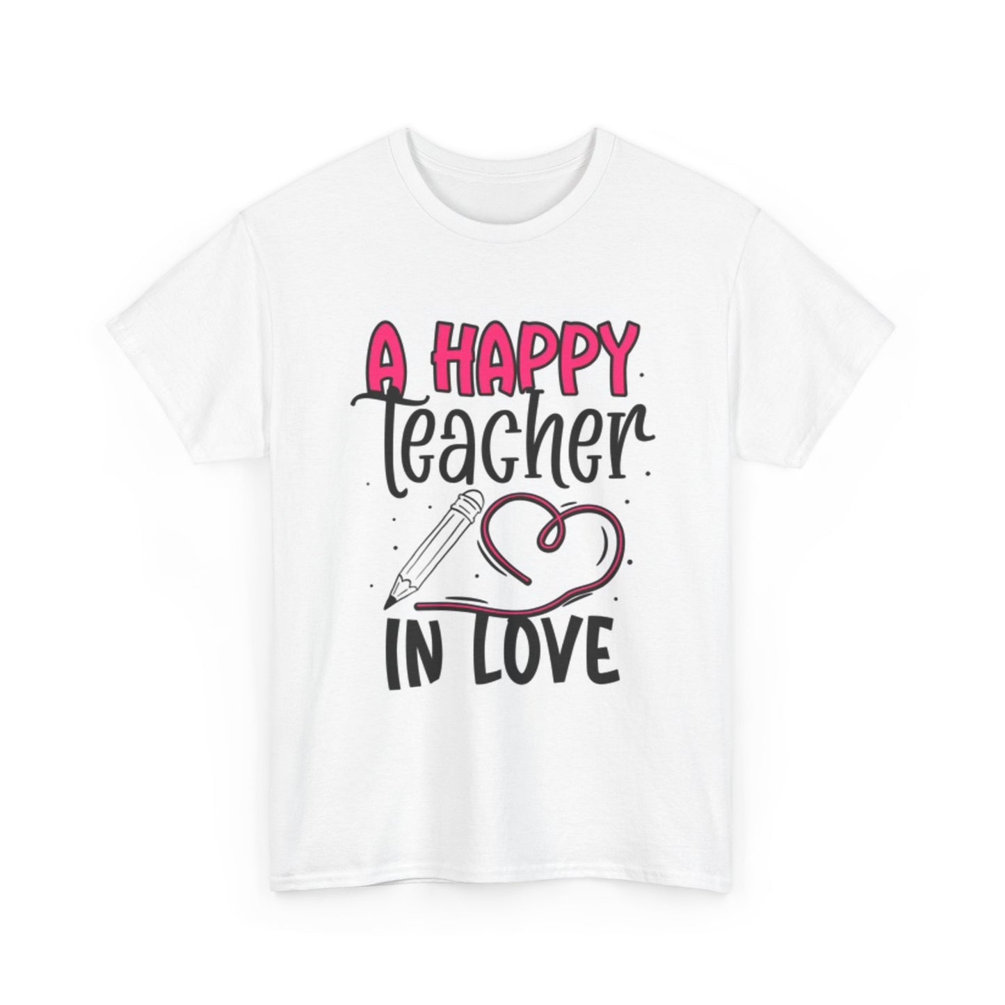 A Happy Teacher In Love Graphic T Shirt Adult NEW Unisex Heavy Cotton Tee