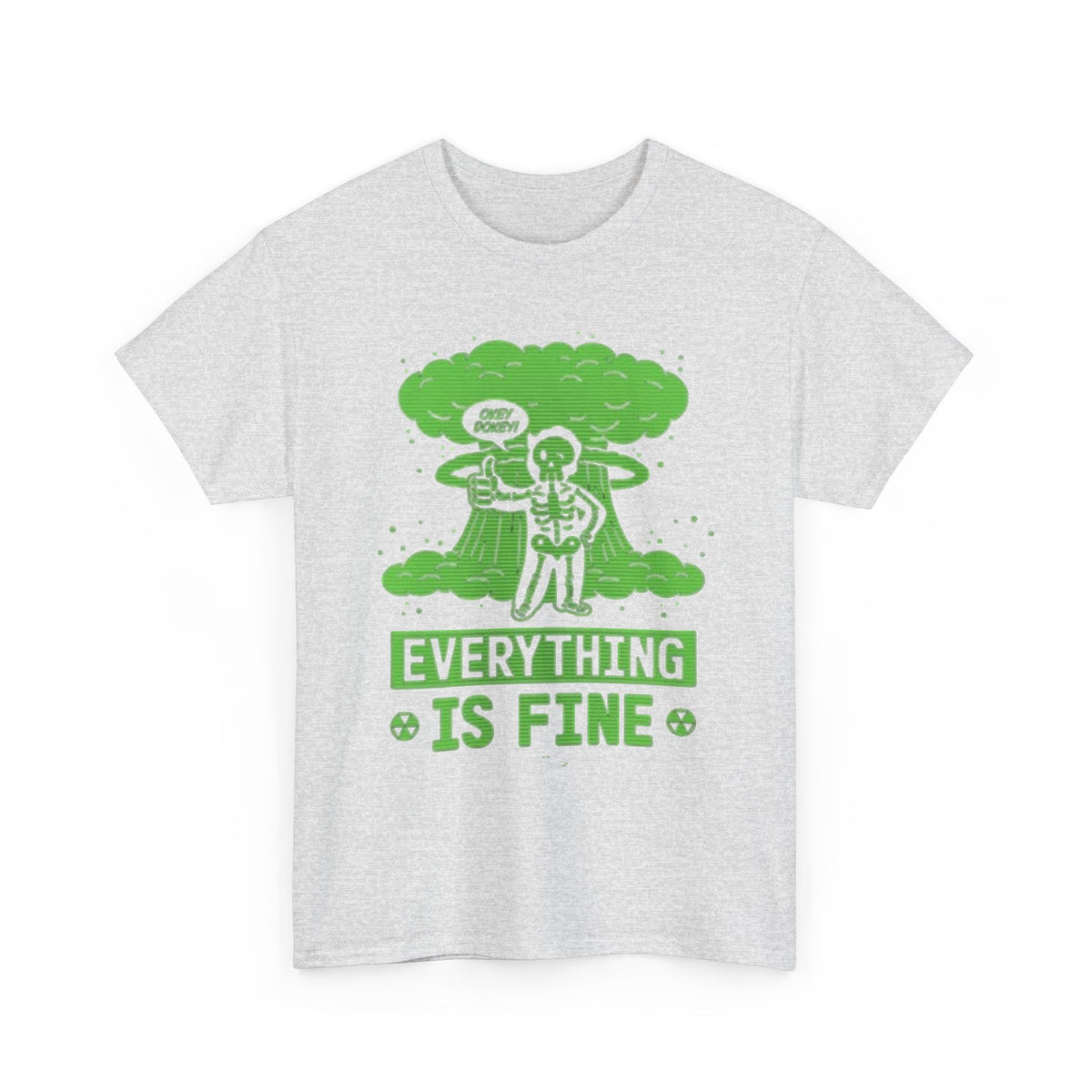 Everything Is Fine Nuclear Warfare Graphic T Shirt Men's Heavy Cotton Tee