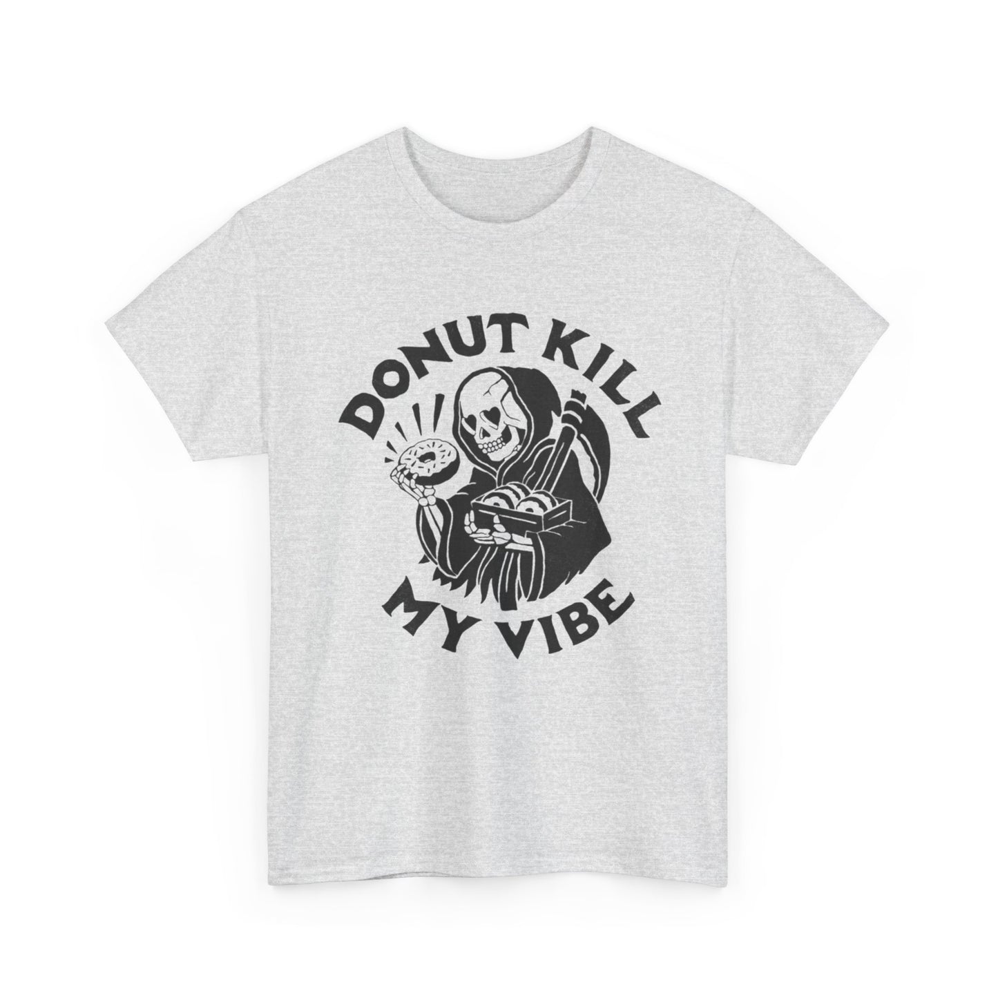 Donut Kill My Vibe Funny Graphic T Shirt Unisex Heavy Cotton Tee